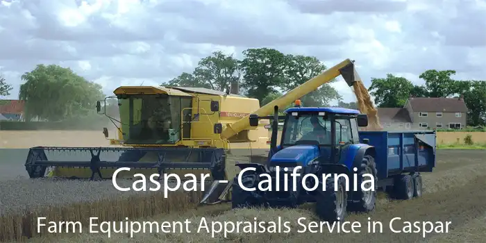 Caspar - California Farm Equipment Appraisals Service in Caspar