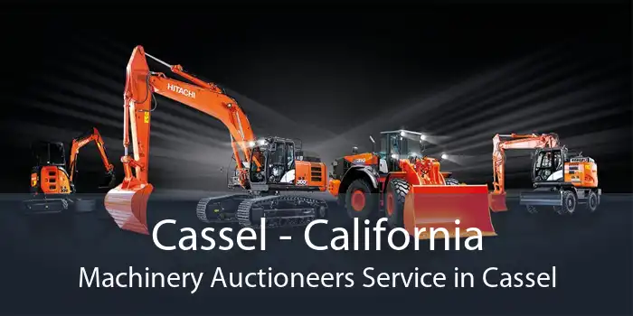 Cassel - California Machinery Auctioneers Service in Cassel