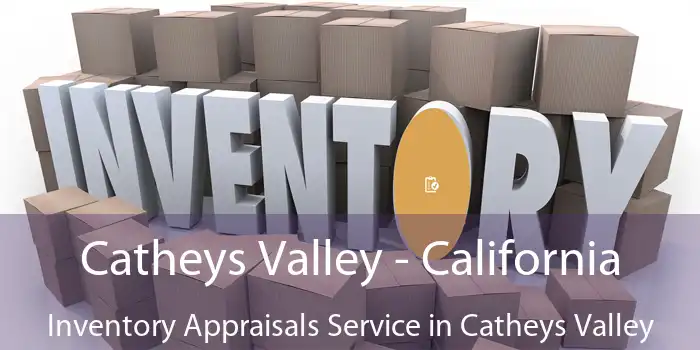 Catheys Valley - California Inventory Appraisals Service in Catheys Valley