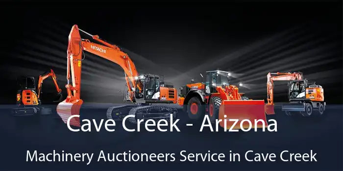 Cave Creek - Arizona Machinery Auctioneers Service in Cave Creek