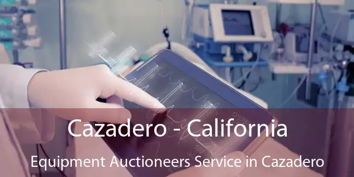 Cazadero - California Equipment Auctioneers Service in Cazadero