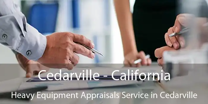 Cedarville - California Heavy Equipment Appraisals Service in Cedarville