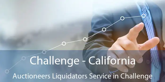 Challenge - California Auctioneers Liquidators Service in Challenge