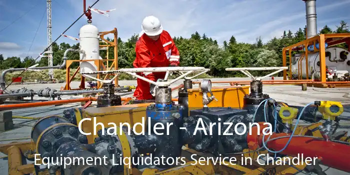 Chandler - Arizona Equipment Liquidators Service in Chandler