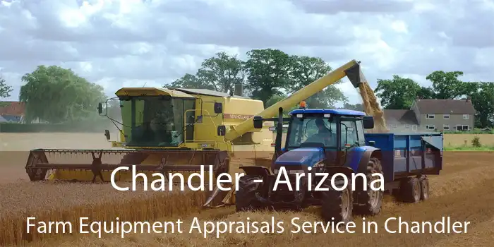 Chandler - Arizona Farm Equipment Appraisals Service in Chandler