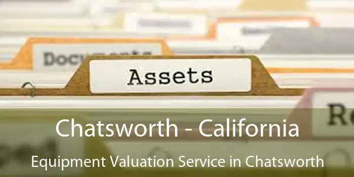 Chatsworth - California Equipment Valuation Service in Chatsworth