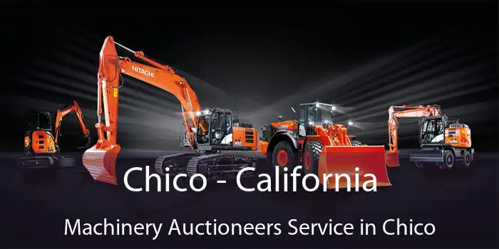 Chico - California Machinery Auctioneers Service in Chico