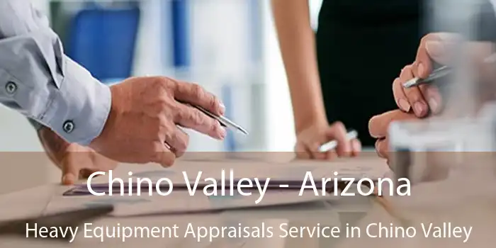 Chino Valley - Arizona Heavy Equipment Appraisals Service in Chino Valley