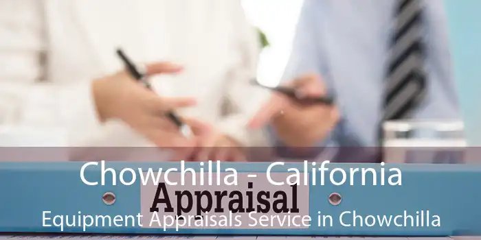 Chowchilla - California Equipment Appraisals Service in Chowchilla