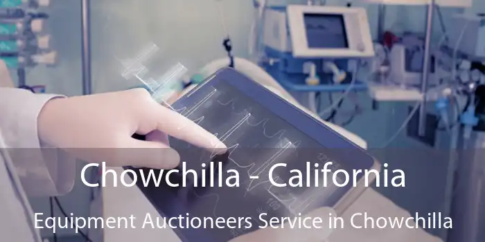 Chowchilla - California Equipment Auctioneers Service in Chowchilla