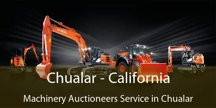 Chualar - California Machinery Auctioneers Service in Chualar