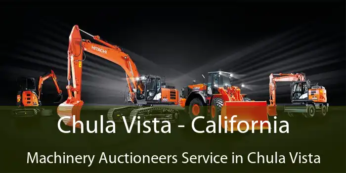 Chula Vista - California Machinery Auctioneers Service in Chula Vista