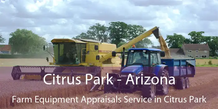 Citrus Park - Arizona Farm Equipment Appraisals Service in Citrus Park