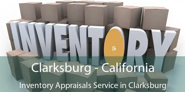 Clarksburg - California Inventory Appraisals Service in Clarksburg