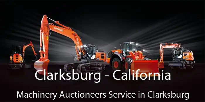 Clarksburg - California Machinery Auctioneers Service in Clarksburg