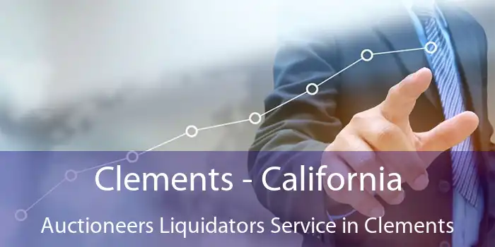 Clements - California Auctioneers Liquidators Service in Clements