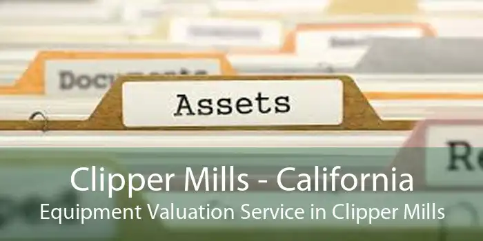 Clipper Mills - California Equipment Valuation Service in Clipper Mills