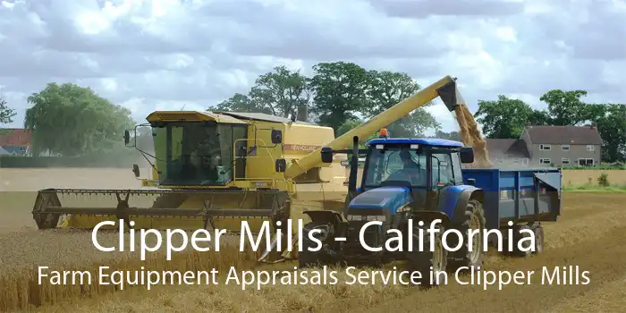 Clipper Mills - California Farm Equipment Appraisals Service in Clipper Mills