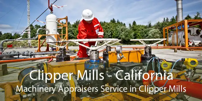 Clipper Mills - California Machinery Appraisers Service in Clipper Mills