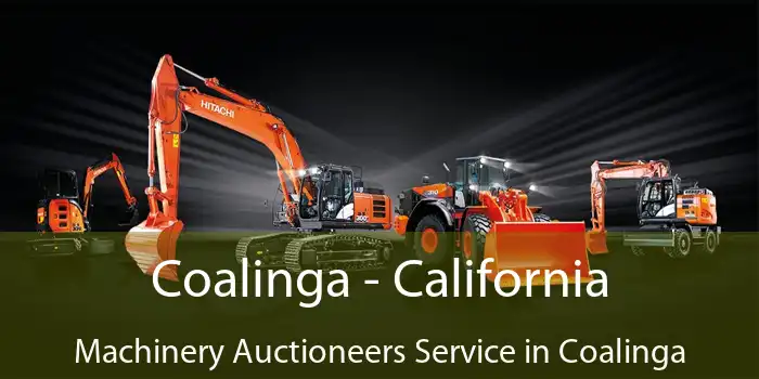 Coalinga - California Machinery Auctioneers Service in Coalinga