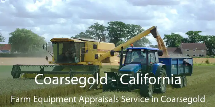 Coarsegold - California Farm Equipment Appraisals Service in Coarsegold