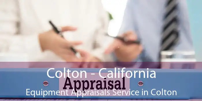 Colton - California Equipment Appraisals Service in Colton