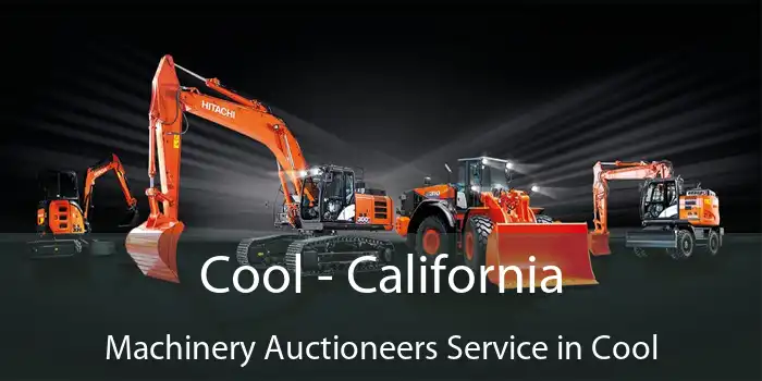 Cool - California Machinery Auctioneers Service in Cool