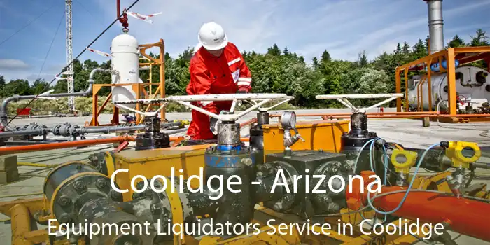 Coolidge - Arizona Equipment Liquidators Service in Coolidge