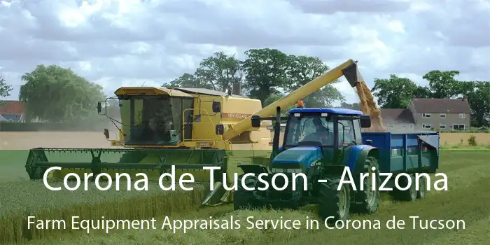 Corona de Tucson - Arizona Farm Equipment Appraisals Service in Corona de Tucson