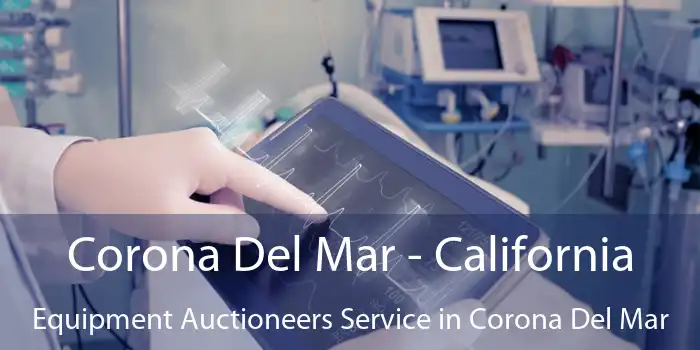 Corona Del Mar - California Equipment Auctioneers Service in Corona Del Mar