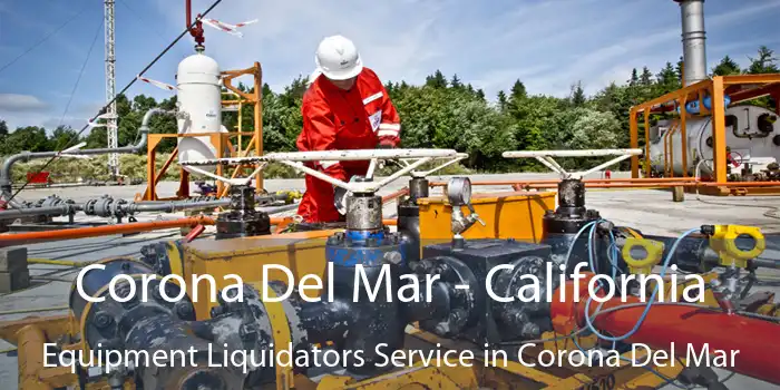 Corona Del Mar - California Equipment Liquidators Service in Corona Del Mar