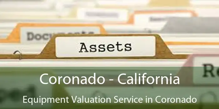 Coronado - California Equipment Valuation Service in Coronado