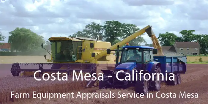 Costa Mesa - California Farm Equipment Appraisals Service in Costa Mesa