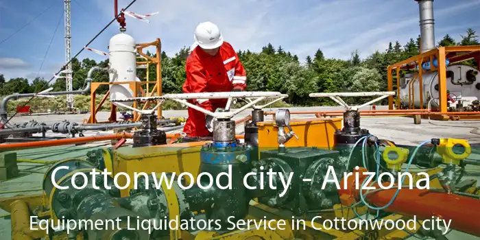 Cottonwood city - Arizona Equipment Liquidators Service in Cottonwood city