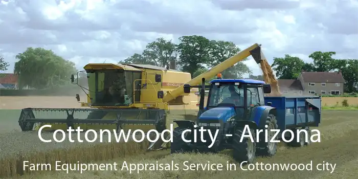 Cottonwood city - Arizona Farm Equipment Appraisals Service in Cottonwood city