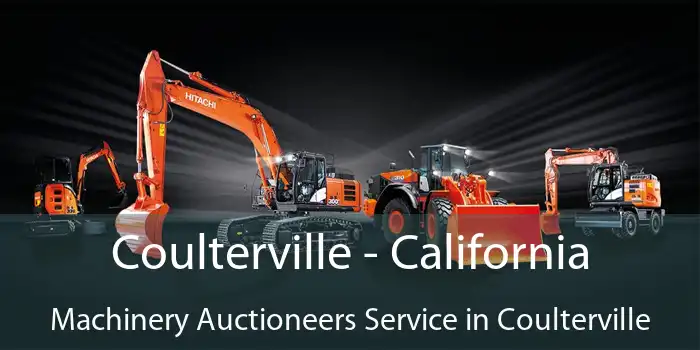 Coulterville - California Machinery Auctioneers Service in Coulterville