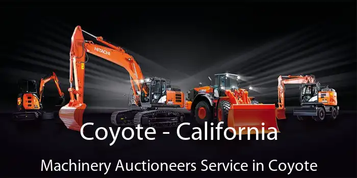 Coyote - California Machinery Auctioneers Service in Coyote