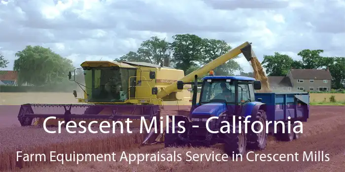 Crescent Mills - California Farm Equipment Appraisals Service in Crescent Mills