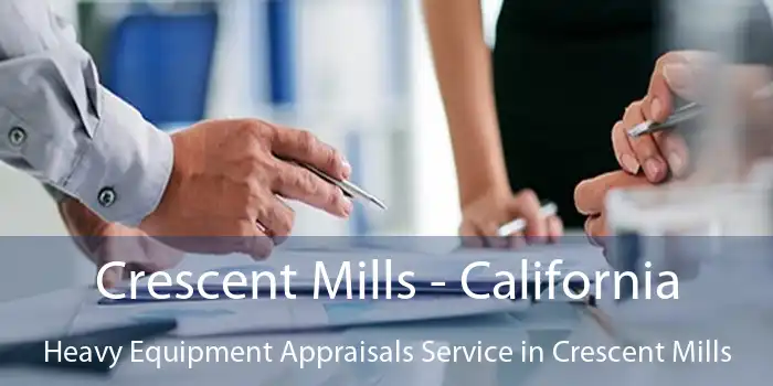 Crescent Mills - California Heavy Equipment Appraisals Service in Crescent Mills