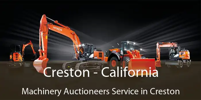 Creston - California Machinery Auctioneers Service in Creston