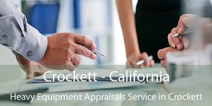 Crockett - California Heavy Equipment Appraisals Service in Crockett