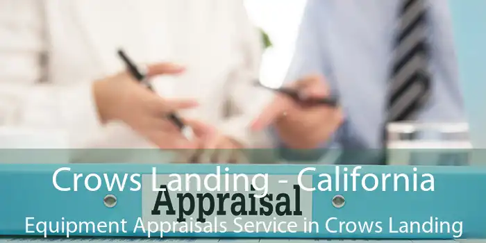 Crows Landing - California Equipment Appraisals Service in Crows Landing