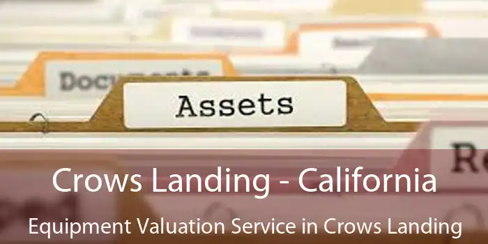 Crows Landing - California Equipment Valuation Service in Crows Landing