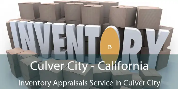 Culver City - California Inventory Appraisals Service in Culver City