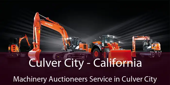 Culver City - California Machinery Auctioneers Service in Culver City