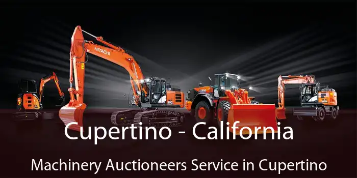 Cupertino - California Machinery Auctioneers Service in Cupertino