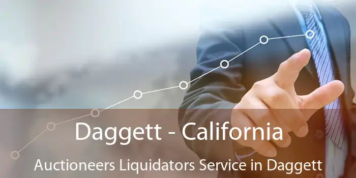 Daggett - California Auctioneers Liquidators Service in Daggett