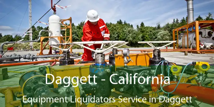 Daggett - California Equipment Liquidators Service in Daggett