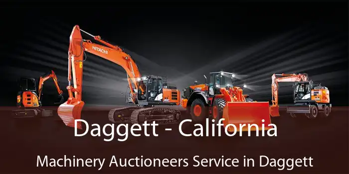 Daggett - California Machinery Auctioneers Service in Daggett