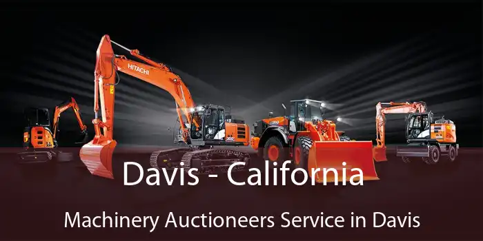 Davis - California Machinery Auctioneers Service in Davis